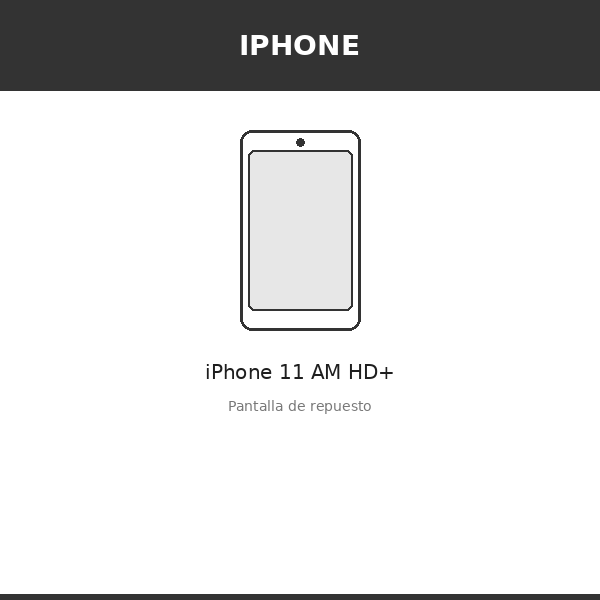 Pantalla iPhone 11 AM HD+ (INCELL)