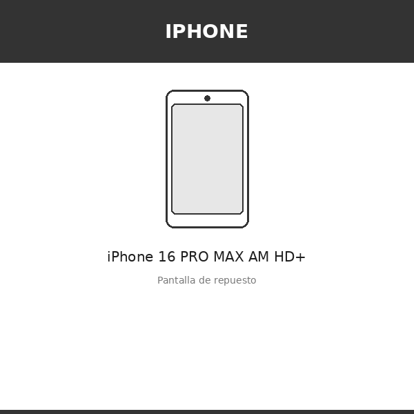 Pantalla iPhone 16 PRO MAX AM HD+ (INCELL)