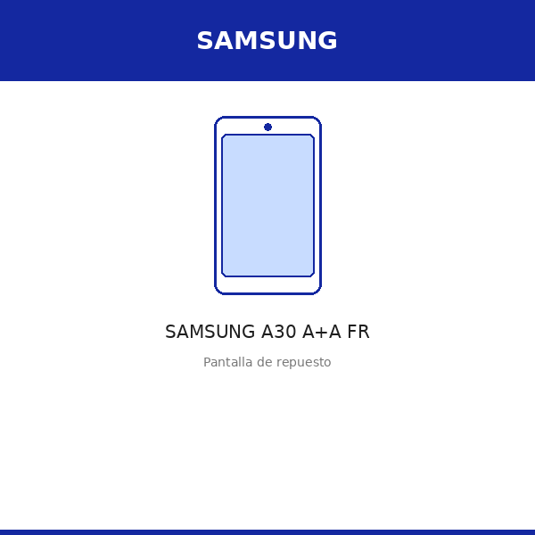 Pantalla SAMSUNG A30 A+A FR (OLED)